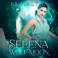 Selena: Wolf Moon: Romantic Paranormal Witches and Shifters Suspense