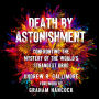 Death by Astonishment: Confronting the Mystery of the World's Strangest Drug