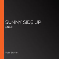 Sunny Side Up: A Novel