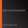 Ask a Matchmaker