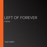 Left of Forever: A Novel