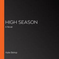 High Season: A Novel