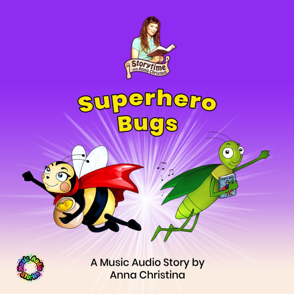 Superhero Bugs (A Music Audio Story): Storytime with Anna Christina