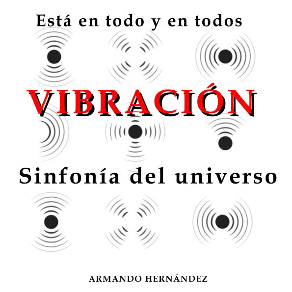 Vibración, sinfonía del Universo