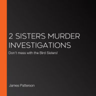 2 Sisters Murder Investigations: Don't mess with the Bird Sisters!