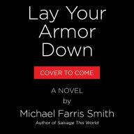 Lay Your Armor Down: A Novel