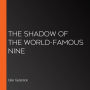 The Shadow of the World-Famous Nine