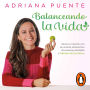 Balanceando la vida: Sana tu relación con la comida, aliméntate de manera saludable y libérate de las dietas