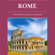 Rome: Its History, Its Art, Its Landmarks