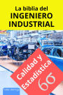 La biblia del Ingeniero Industrial - Calidad y Estadística