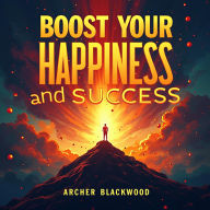 Boost Your Happiness and Success: The High Achievers' Secret: Unlock Happiness & Success: Powerful Audio Lessons for High Achievers.