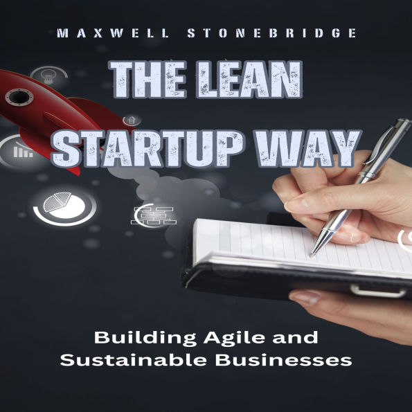 The Lean Startup Way: Building Agile and Sustainable Businesses