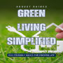 Green Living Simplified: Eco-Friendly Hacks for Modern Life