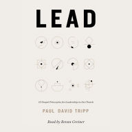 Lead: 12 Gospel Principles for Leadership in the Church