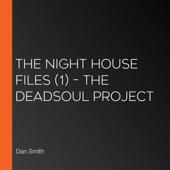 The Night House Files (1) - The Deadsoul Project