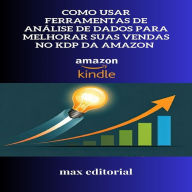 Como Usar Ferramentas de Análise de Dados para Melhorar Suas Vendas no KDP da Amazon (Abridged)