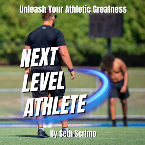 Next Level Athlete: Unleash Your Athletic Greatness