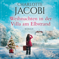 Weihnachten in der Villa am Elbstrand: Roman Die große Familiensaga aus Hamburg