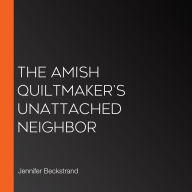 The Amish Quiltmaker's Unattached Neighbor