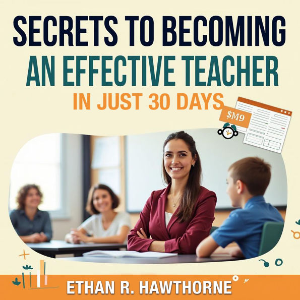 Secrets to Becoming an Effective Teacher in Just 30 Days: Master Teaching in a Month! Engage with Audio Lessons for Ultimate Classroom Effectiveness.