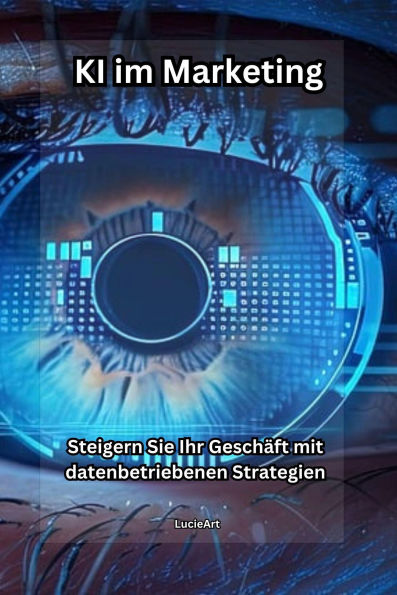 KI im Marketing: Steigern Sie Ihr Geschäft mit datengetriebenen Strategien