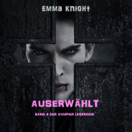 Auserwählt (Band 4 der Vampier Legenden): Erzählerstimme digital synthetisiert