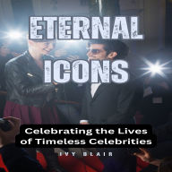 Eternal Icons: Celebrating the Lives of Timeless Celebrities