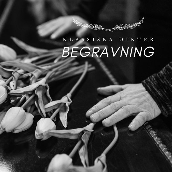 Begravning: Klassiska Dikter