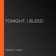 Tonight, I Bleed