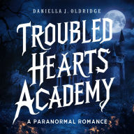 Troubled Hearts Academy: A Paranormal Romance