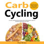 Carb Cycling: A Guide to Effortlessly Boost Energy and Get Rid of Stubborn Belly Fat and Regain Huge Energy and Vitality (Learn How to Lose Weight and Build Muscle While Still Enjoying Carbs)