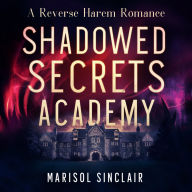 Shadowed Secrets Academy: A Reverse Harem Romance: A Reverse Harem Romance