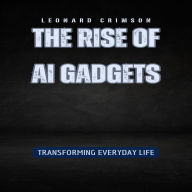 The Rise of AI Gadgets: Transforming Everyday Life