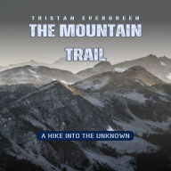 The Mountain Trail: A Hike into the Unknown