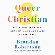 Queer & Christian: Reclaiming the Bible, Our Faith, and Our Place at the Table