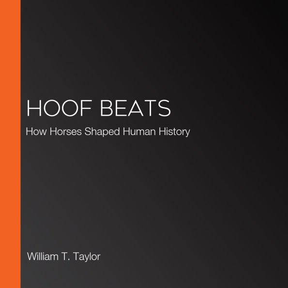 HOOF BEATS: How Horses Shaped Human History