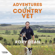 Adventures of a Country Vet: True stories from the horse's mouth, from England to New Zealand