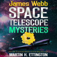 James Webb Space Telescope Mysteries: What Existed Before the Big Bang?