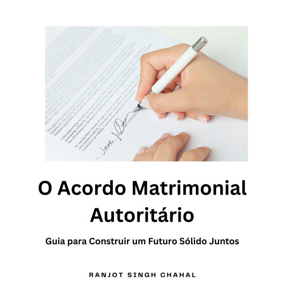 O Acordo Matrimonial Autoritário: Guia para Construir um Futuro Sólido Juntos