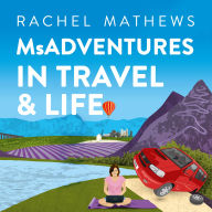 MsAdventures In Travel & Life: One woman. One journey. Many mishaps.