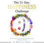 The 21 Day Happiness Challenge: Learn How to Love Life and Become a Happier Person
