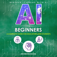 AI for Beginners: A Complete Guide for Educators and Students