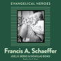 Francis A. Schaeffer: Evangelical Hero