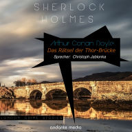 Sherlock Holmes - Das Rätsel der Thor-Brücke: London Crime Stories