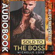 Sold to the Boss: A Bad Boy Billionaire Romance