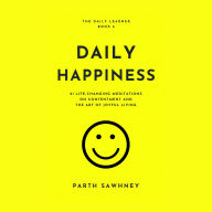 Daily Happiness: 21 Life-Changing Meditations on Contentment and the Art of Joyful Living