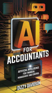 AI for Accountants: Artificial Intelligence for Financial Management and Control