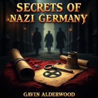 Secrets of Nazi Germany: From Rise to Ruin: Discover Nazi Germany: Intriguing Audio Lessons for Deep Historical Understanding!