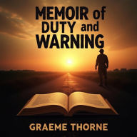 Memoir of Duty and Warning: Captivating Stories That Speak to You: Unlock Compelling Tales for Duty and Caution: Engage with Audiobooks for Ultimate Impact!