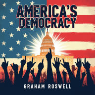 America's Democracy: A Wake-Up Call for All: Revitalize your understanding of America's Democracy! Dive into engaging audio lessons for a wake-up call.